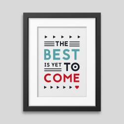 Affiche encadr&eacute;e The best is yet to come