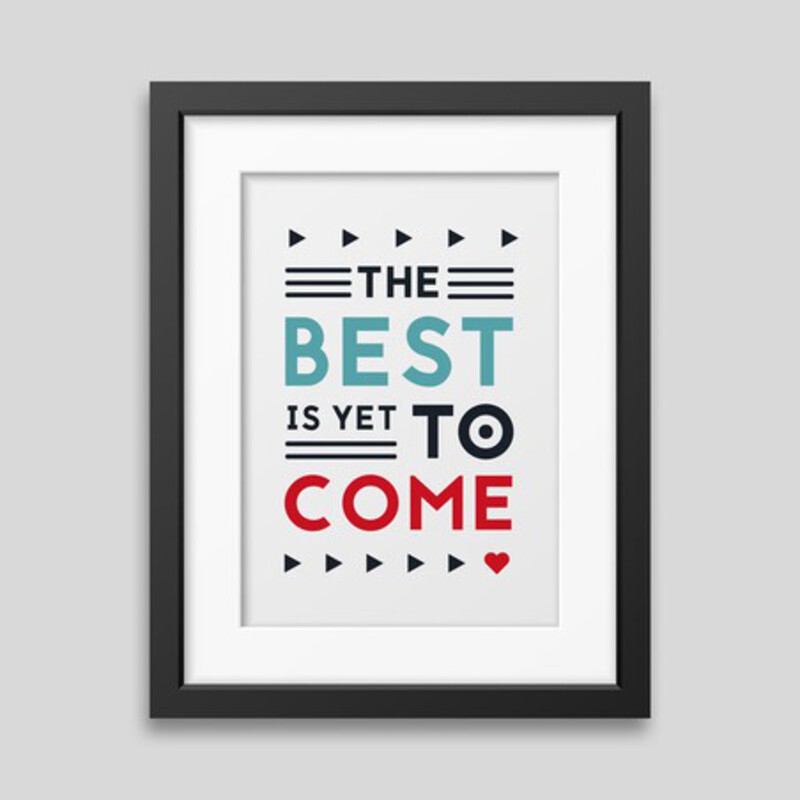 Affiche encadr&eacute;e The best is yet to come
